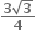 fraction numerator bold 3 square root of bold 3 over denominator bold 4 end fraction