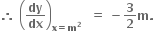 bold therefore bold space open parentheses bold dy over bold dx close parentheses subscript bold x bold equals bold m to the power of bold 2 end subscript bold space bold space bold equals bold space bold minus bold 3 over bold 2 bold m bold. bold space