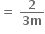 bold equals bold space fraction numerator bold 2 over denominator bold 3 bold m end fraction