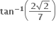 bold tan to the power of bold minus bold 1 end exponent open parentheses fraction numerator bold 2 square root of bold 2 over denominator bold 7 end fraction close parentheses