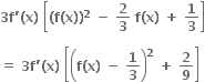 bold 3 bold f bold apostrophe bold left parenthesis bold x bold right parenthesis bold space open square brackets bold left parenthesis bold f bold left parenthesis bold x bold right parenthesis bold right parenthesis to the power of bold 2 bold space bold minus bold space bold 2 over bold 3 bold space bold f bold left parenthesis bold x bold right parenthesis bold space bold plus bold space bold 1 over bold 3 close square brackets

bold equals bold space bold 3 bold f bold apostrophe bold left parenthesis bold x bold right parenthesis bold space open square brackets open parentheses bold f bold left parenthesis bold x bold right parenthesis bold space bold minus bold space bold 1 over bold 3 close parentheses to the power of bold 2 bold space bold plus bold space bold 2 over bold 9 close square brackets