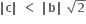 bold vertical line bold c bold vertical line bold space bold less than bold space bold vertical line bold b bold vertical line bold space square root of bold 2