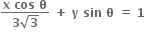 fraction numerator bold x bold space bold cos bold space bold theta over denominator bold 3 square root of bold 3 end fraction bold space bold plus bold space bold y bold space bold sin bold space bold theta bold space bold equals bold space bold 1 bold space