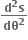 fraction numerator bold d to the power of bold 2 bold s over denominator bold dθ to the power of bold 2 end fraction