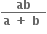 fraction numerator begin display style bold ab end style over denominator begin display style bold a bold space bold plus bold space bold b bold space end style end fraction