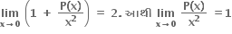 bold lim with bold x bold rightwards arrow bold 0 below bold space open parentheses bold 1 bold space bold plus bold space fraction numerator bold P bold left parenthesis bold x bold right parenthesis over denominator bold x to the power of bold 2 end fraction close parentheses bold space bold equals bold space bold 2 bold. bold space bold આથ ી bold space bold lim with bold x bold rightwards arrow bold 0 below bold space fraction numerator bold P bold left parenthesis bold x bold right parenthesis over denominator bold x to the power of bold 2 end fraction bold space bold equals bold 1