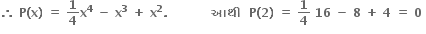 bold therefore bold space bold P bold left parenthesis bold x bold right parenthesis bold space bold equals bold space bold 1 over bold 4 bold x to the power of bold 4 bold space bold minus bold space bold x to the power of bold 3 bold space bold plus bold space bold x to the power of bold 2 bold. bold space bold space bold space bold space bold space bold space bold space bold space bold space bold space bold space bold આથ ી bold space bold space bold P bold left parenthesis bold 2 bold right parenthesis bold space bold equals bold space bold 1 over bold 4 bold space bold 16 bold space bold minus bold space bold 8 bold space bold plus bold space bold 4 bold space bold equals bold space bold 0 bold space