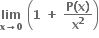 bold lim with bold x bold rightwards arrow bold 0 below bold space open parentheses bold 1 bold space bold plus bold space fraction numerator bold P bold left parenthesis bold x bold right parenthesis over denominator bold x to the power of bold 2 end fraction close parentheses