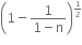 open parentheses 1 minus fraction numerator 1 over denominator 1 minus straight n end fraction close parentheses to the power of begin inline style 1 half end style end exponent