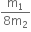 fraction numerator straight m subscript 1 over denominator 8 straight m subscript 2 end fraction