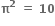 bold pi to the power of bold 2 bold space bold equals bold space bold 10