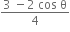 fraction numerator 3 space minus 2 space cos space straight theta over denominator 4 end fraction