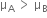 straight mu subscript straight A space greater than space straight mu subscript straight B