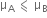 straight mu subscript straight A space less-than or slanted equal to space straight mu subscript straight B