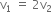 straight v subscript 1 space equals space 2 straight v subscript 2