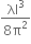 fraction numerator λl cubed over denominator 8 straight pi squared end fraction