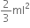 2 over 3 ml squared