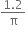 fraction numerator 1.2 over denominator straight pi end fraction