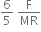 6 over 5 space straight F over MR