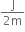 fraction numerator straight J over denominator 2 straight m end fraction