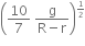 open parentheses 10 over 7 space fraction numerator straight g over denominator straight R minus straight r end fraction close parentheses to the power of begin inline style 1 half end style end exponent