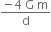 fraction numerator negative 4 space straight G space straight m over denominator straight d end fraction