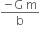 fraction numerator negative straight G space straight m over denominator straight b end fraction