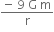 fraction numerator negative space 9 space straight G space straight m over denominator straight r end fraction