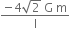 fraction numerator negative 4 square root of 2 space straight G space straight m over denominator straight l end fraction