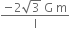 fraction numerator negative 2 square root of 3 space straight G space straight m over denominator straight l end fraction