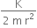 fraction numerator straight K over denominator 2 space straight m space straight r squared end fraction