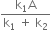 fraction numerator straight k subscript 1 straight A over denominator straight k subscript 1 space plus space straight k subscript 2 end fraction
