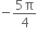 negative fraction numerator 5 straight pi over denominator 4 end fraction