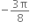 negative fraction numerator 3 straight pi over denominator 8 end fraction