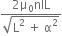 fraction numerator 2 straight mu subscript 0 nIL over denominator square root of straight L squared space plus space straight alpha squared end root end fraction