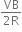 fraction numerator VB over denominator 2 straight R end fraction