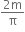 fraction numerator 2 straight m over denominator straight pi end fraction