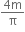 fraction numerator 4 straight m over denominator straight pi end fraction