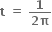 bold t bold space bold equals bold space fraction numerator bold 1 over denominator bold 2 bold pi end fraction