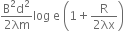 fraction numerator straight B squared straight d squared over denominator 2 λm end fraction log space straight e space open parentheses 1 plus fraction numerator straight R over denominator 2 λx end fraction close parentheses
