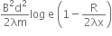 fraction numerator straight B squared straight d squared over denominator 2 λm end fraction log space straight e space open parentheses 1 minus fraction numerator straight R over denominator 2 λx end fraction close parentheses