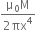 fraction numerator straight mu subscript 0 straight M over denominator 2 πx to the power of 4 end fraction