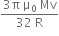 fraction numerator 3 straight pi space straight mu subscript 0 space Mv over denominator 32 space straight R end fraction