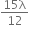 fraction numerator 15 straight lambda over denominator 12 end fraction