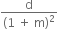 fraction numerator straight d over denominator left parenthesis 1 space plus space straight m right parenthesis squared end fraction