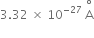 3.32 space cross times space 10 to the power of negative 27 end exponent space straight A with degree on top