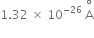 1.32 space cross times space 10 to the power of negative 26 end exponent space straight A with degree on top