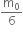 straight m subscript 0 over 6