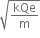 square root of kQe over straight m end root