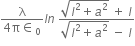 fraction numerator straight lambda over denominator 4 straight pi element of subscript 0 end fraction I n space fraction numerator square root of l squared plus a squared end root space plus space l over denominator square root of l squared plus a squared end root space minus space l end fraction